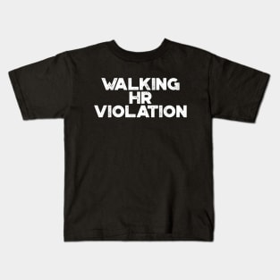 Walking HR Violation White Funny Kids T-Shirt